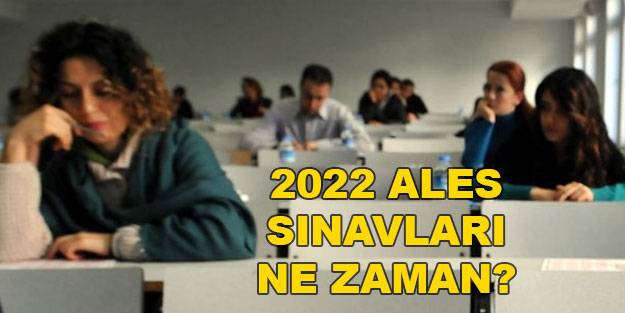 2022 ALES ne zaman yapılacak? ALES sınav ve başvuru tarihleri 2022 ALES/1, 2, 3 sınav tarihi