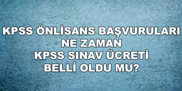 2022 KPSS Önlisans başvuruları ne zaman yapılacak? KPSS önlisans ücreti ne kadar?