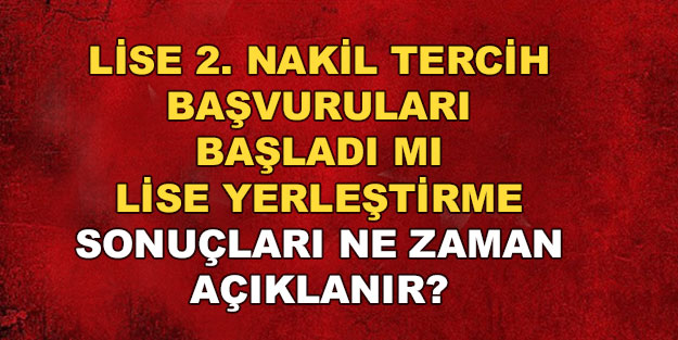 2022 LGS lise 2. nakiller ne zaman yapılacak? 2. nakil tercih başvuruları başladı mı?