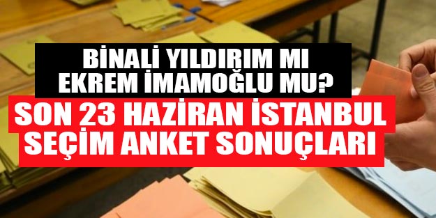 23 Haziran’da hangi aday seçimi kazanacak? İstanbul anket sonuçları son durum