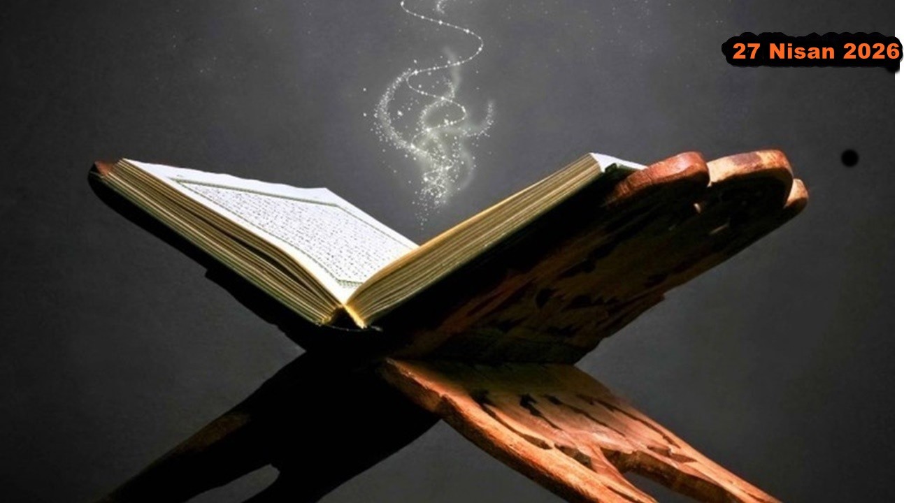 27 Nisan 2026: Günün Âyet ve Hadisi