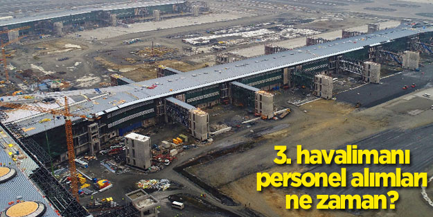 3. Havalimanı işe alımları ne zaman ve nereden yapılacak?