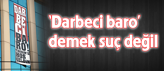 ‘Darbeci baro’ demek suç değil