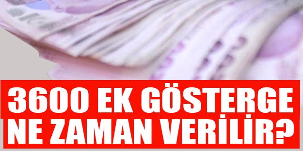 3600 ek gösterge artışında son dakika gelişmesi