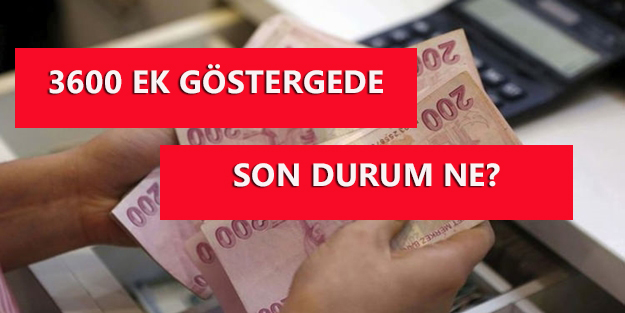 3600 ek göstergede son durum nedir? 3600 gösterge için en son açıklamalar