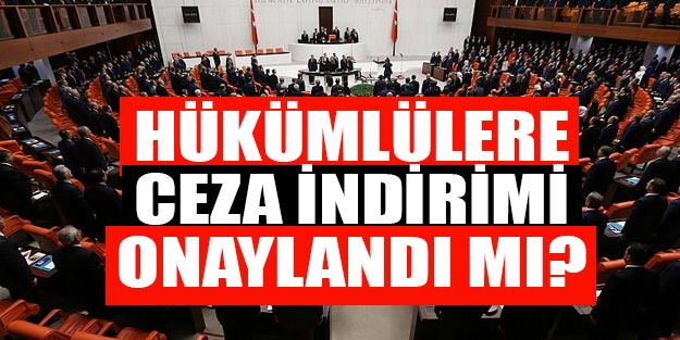 5 sene ceza indirimi onaylandı mı