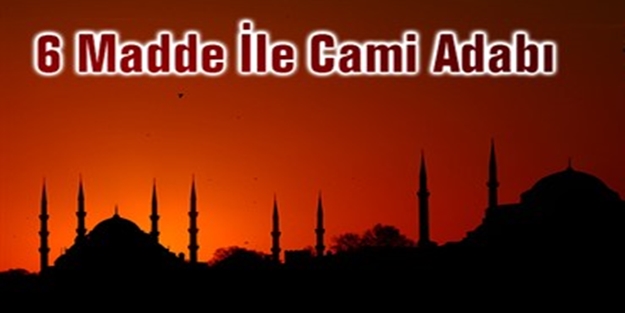 6 madde ile Cami adabı