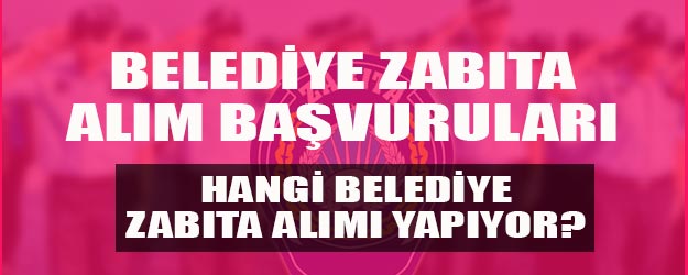 Zabıta alım ilanları 2018