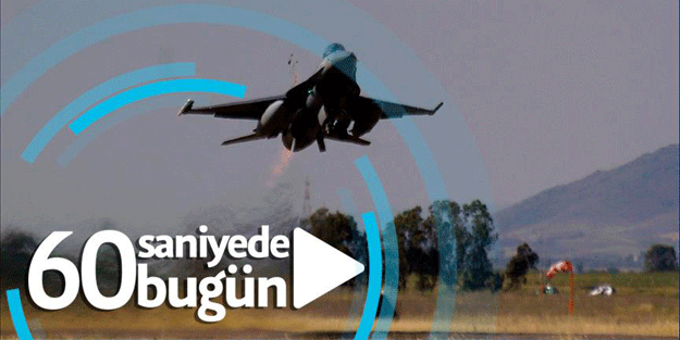 60 saniyede bugünün özeti