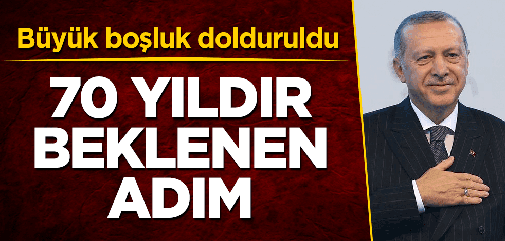 70 yıldır beklenen adım sonunda atıldı