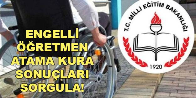 2021 engelli öğretmen atama sonuçları son dakika sorgula!