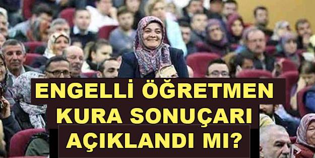 750 engelli öğretmen ataması sonuçları açıklandı mı! 2021 MEB engelli öğretmen ataması sonuçları nasıl öğrenilir?