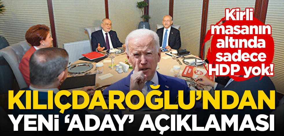 ABD güdümlü ‘kirli 6’lı masa’ aday arayışını sürdürüyor! Kılıçdaroğlu bakın son olarak ne dedi!