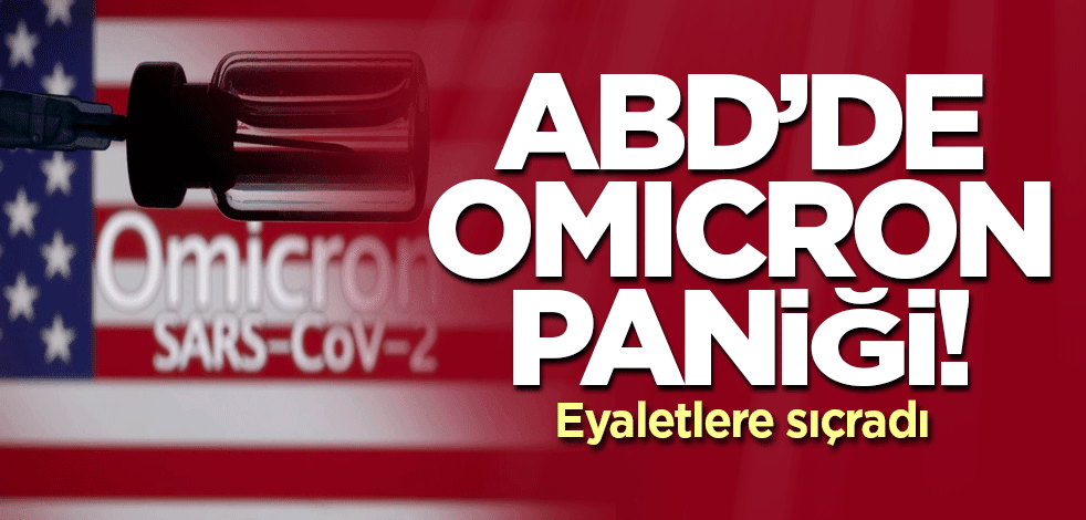 ABD’de Omicron paniği! Eyaletlere sıçradı