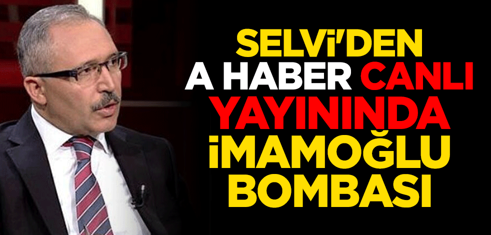 Selvi'den A Haber canlı yayınında İmamoğlu bombası