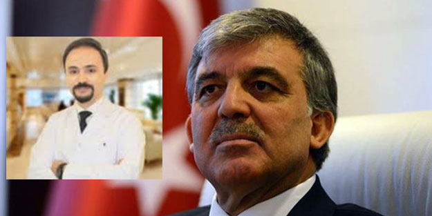 Abdullah Gül'ün doktorundan ilginç savunma!