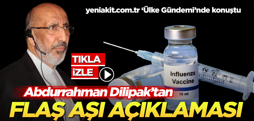 Abdurrahman Dilipak’tan canlı yayında koronavirüs aşısına ilişkin flaş açıklamalar