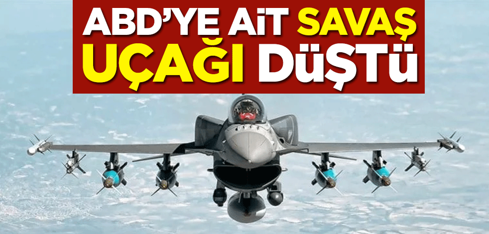 ABD’ye ait savaş uçağı düştü