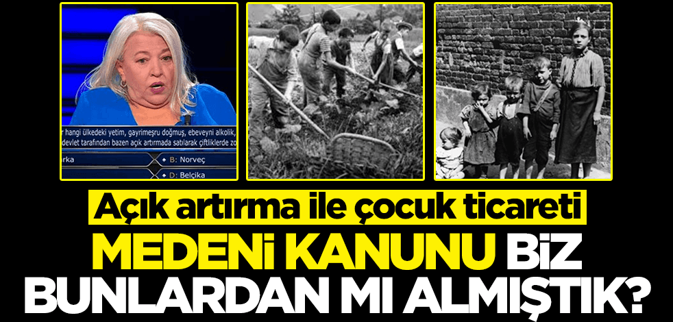 Açık artırma ile çocuk ticareti... Medeni kanunu biz bunlardan mı almıştık?