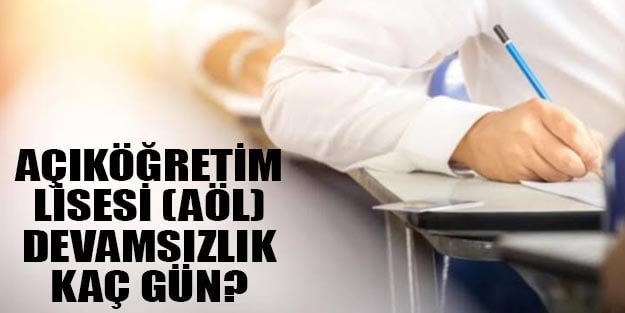 Açık lise devamsızlık kaç gün? Açık öğretim lisesinde devamsızlık kaç gün?
