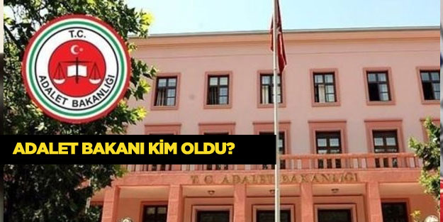 Yeni kabine listesinde Adalet Bakanı kim oldu?