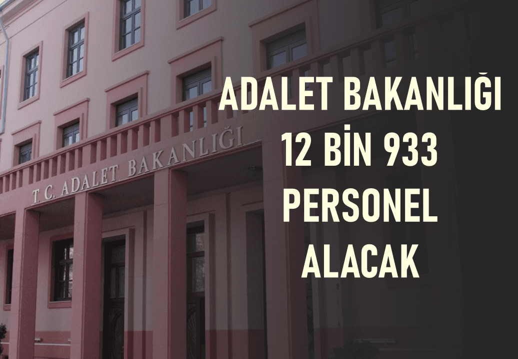 Adalet Bakanlığı 12 Bin 933 Personel Alımı İçin Kadrolar Netleşti