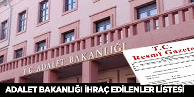 İşte son KHK ile Adalet Bakanlığı'ndan ihraç edilen personellerin tam listesi