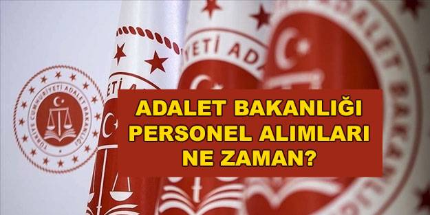 Adalet Bakanlığı personel alımı ne zaman? Adalet Bakanlığı personel alımları hangi branşta?