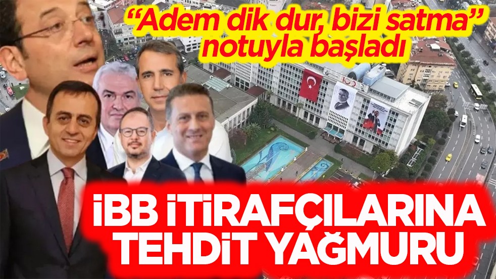 "Adem dik dur, bizi satma" notuyla başladı İBB itirafçılarına tehdit yağmuru!