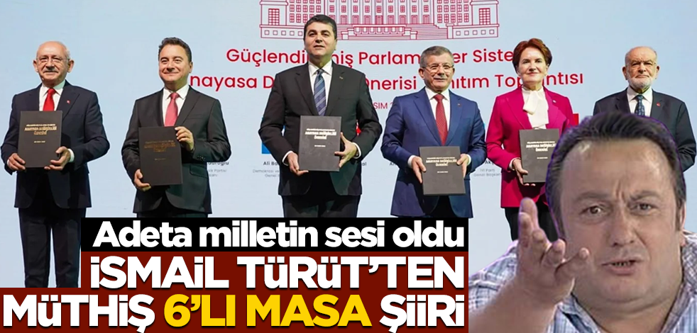 Adeta milletin sesi oldu! İsmail Türüt’ten müthiş 6’lı masa şiiri