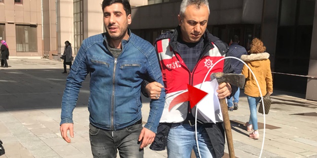 Adliyeye baltalı baskın! 'Adaletimle geldim'