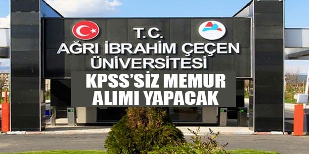 Ağrı İbrahim Çeçen Üniversitesi KPSS şartsız memur alım başvurusu 2019