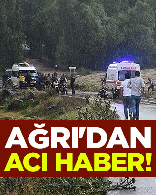 Ağrı'dan acı haber!