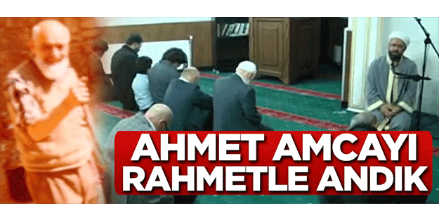 Ahmet Amca’yı rahmetle andık