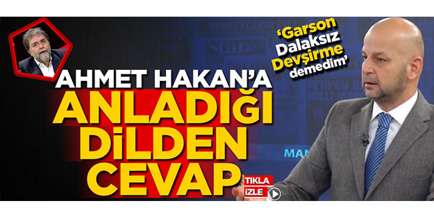 Ahmet Hakan'a anladığı dilden cevap! 