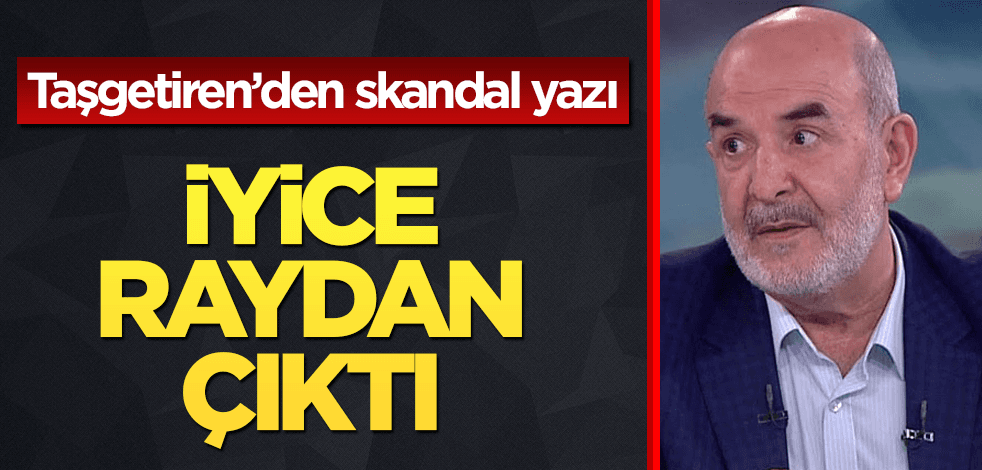 Ahmet Taşgetiren iyice zıvanadan çıktı