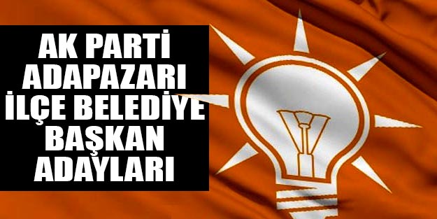 AK Parti Adapazarı ilçe belediye başkan adayları 2019