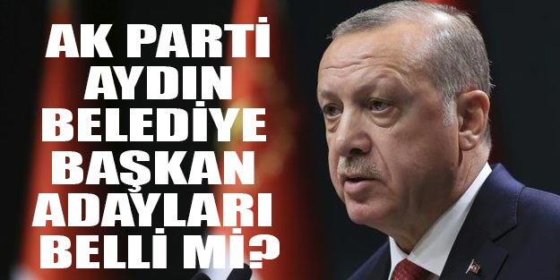 AK Parti Aydın belediye başkan adayları 2019 kim oldu?
