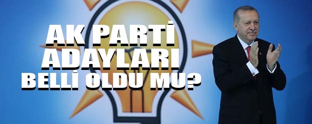 AK Parti belediye başkan adayları belli oldu mu?