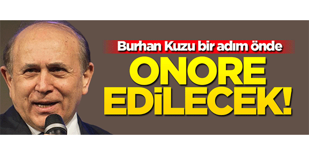 'Burhan Kuzu onore edilecek'