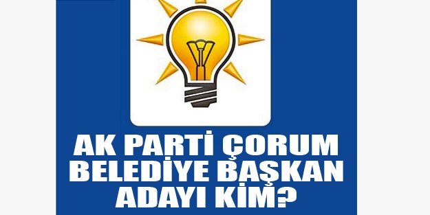 AK Parti Çorum belediye başkan adayları 2019