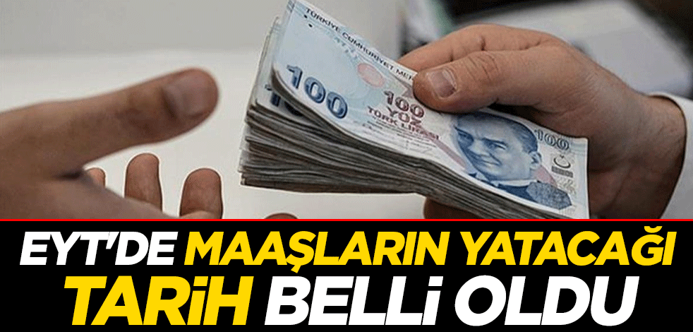 EYT'de maaşların yatacağı tarih belli oldu