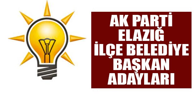 AK Parti Elazığ ilçe belediye başkan adayları 2019