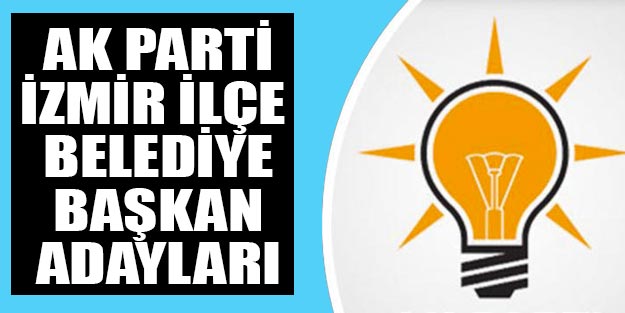AK Parti İzmir ilçe belediye başkan adayları kim oldu?