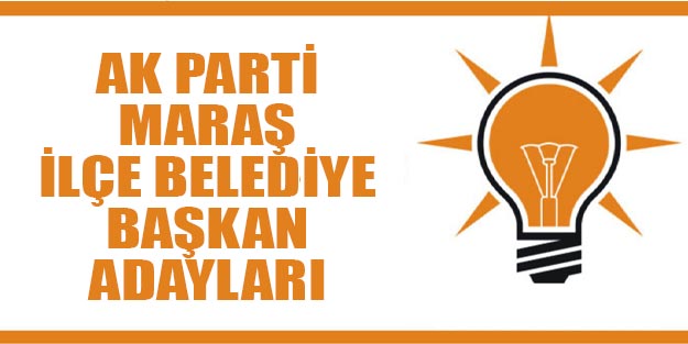AK Parti Kahramanmaraş ilçe belediye başkan adayları 2019 yerel seçim