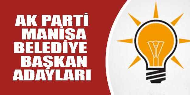 AK Parti Manisa belediye başkan adayları 2019 kim?