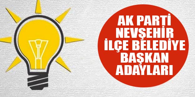 AK Parti Nevşehir ilçeleri belediye başkan adayları 2019