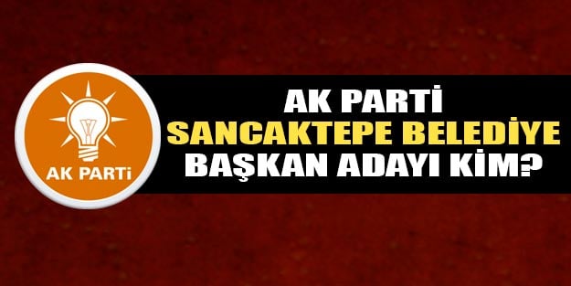AK Parti Sancaktepe belediye başkan adayı kim oldu 2019?