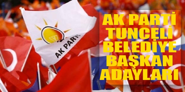 AK Parti Tunceli belediye başkan adayları yerel seçim 2019