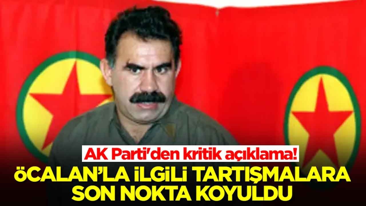 AK Parti'den kritik açıklama! Öcalan'la ilgili tartışmalara son nokta koyuldu